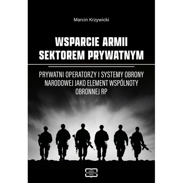 Wsparcie armii sektorem prywatnym. Prywatni operatorzy i systemy obrony narodowej jako element wspólnoty obronnej RP