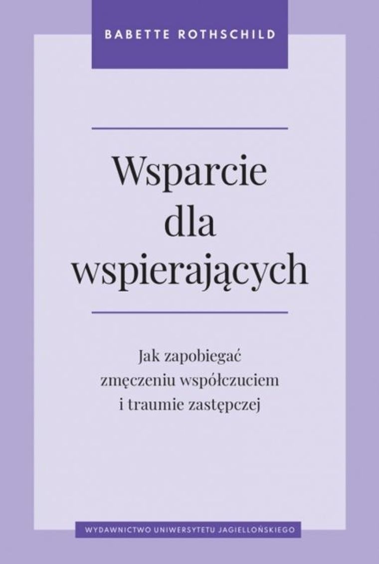 Wsparcie dla wspierających. Jak zapobiegać zmęczeniu współczuciem i traumie zastępczej