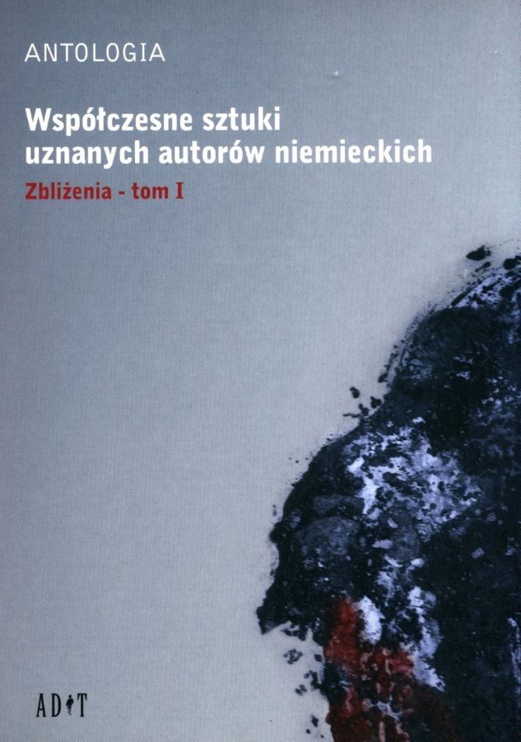 Współczesne sztuki uznanych autorów niemieckich. Tom 1. Zbliżenia