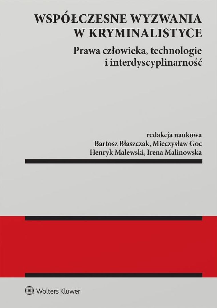 Współczesne wyzwania w kryminalistyce. Prawa człowieka, technologie i interdyscyplinarność