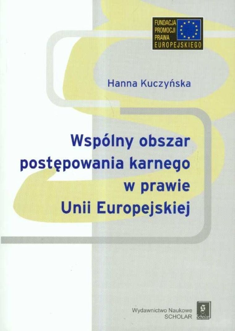 Wspólny obszar postępowania karnego w prawie Unii Europejskiej