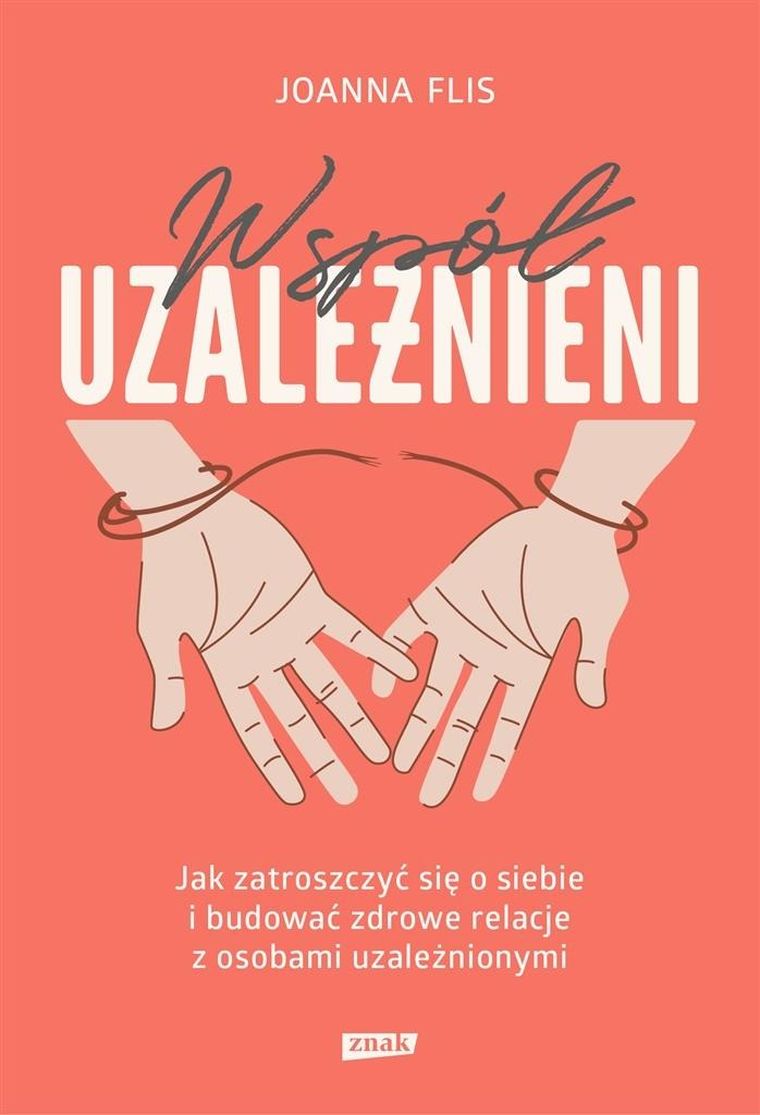 Współuzależnieni. Jak zatroszczyć się o siebie