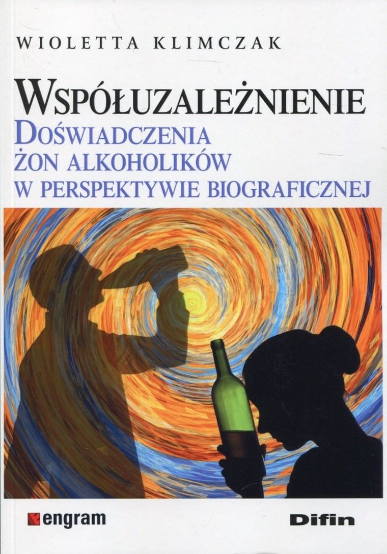 Współuzależnienie. Doświadczenia żon alkoholików w perspektywie biograficznej