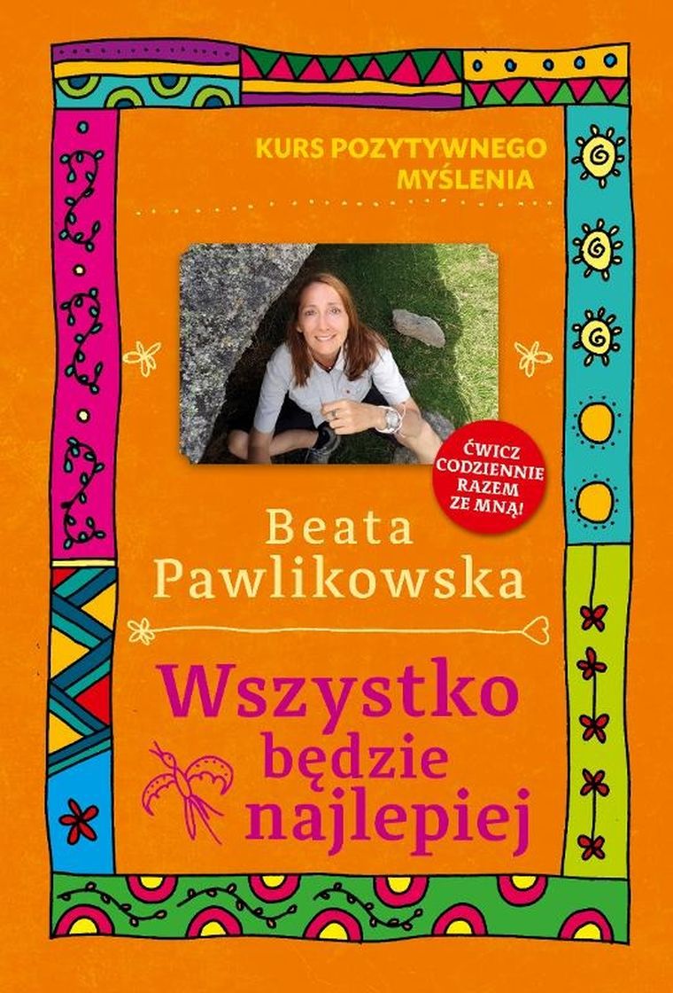 Wszystko będzie najlepiej. Kurs pozytywnego myślenia