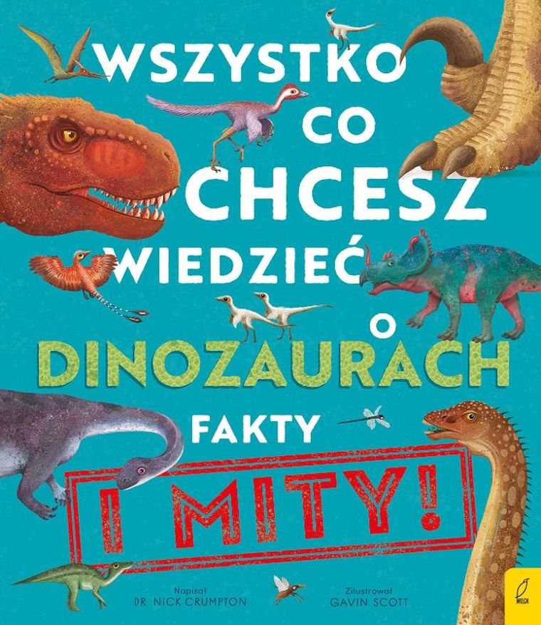 Wszystko, co chcesz wiedzieć dinozaurach. Fakty i mity