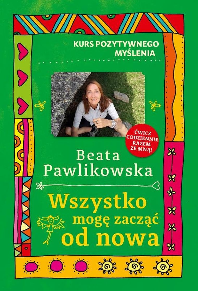 Wszystko mogę zacząć od nowa. Kurs pozytywnego myślenia