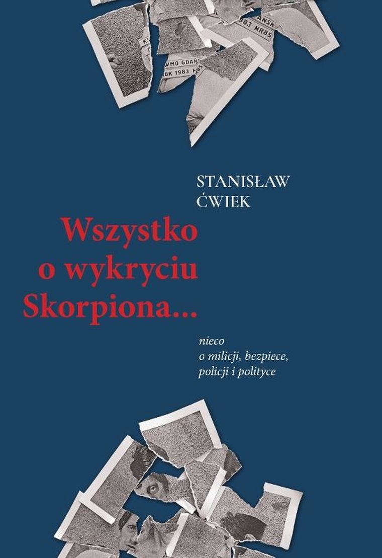Wszystko o wykryciu Skorpiona. Nieco o milicji, bezpiece, policji i polityce