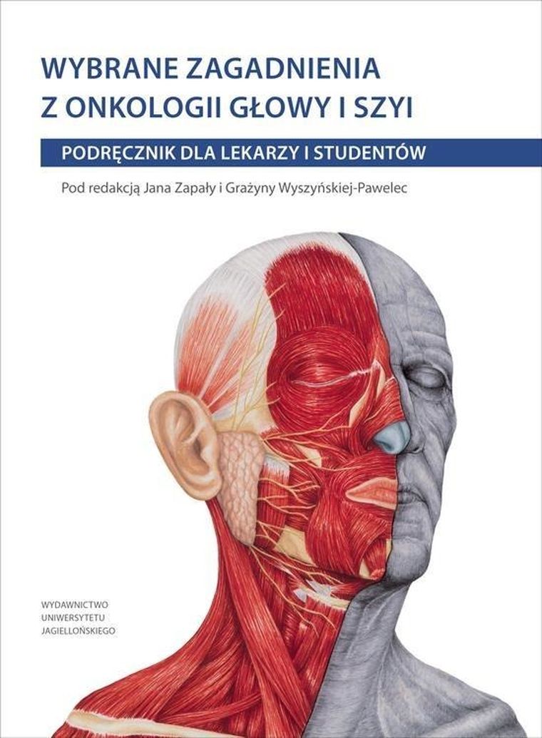 Wybrane zagadnienia z onkologii głowy i szyi. Podręcznik dla lekarzy, studentów i pielęgniarek