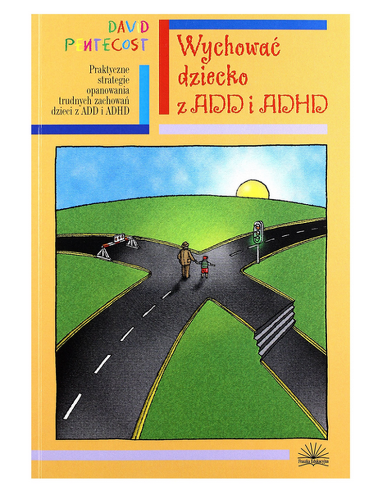 Wychować dziecko z ADD i ADHD