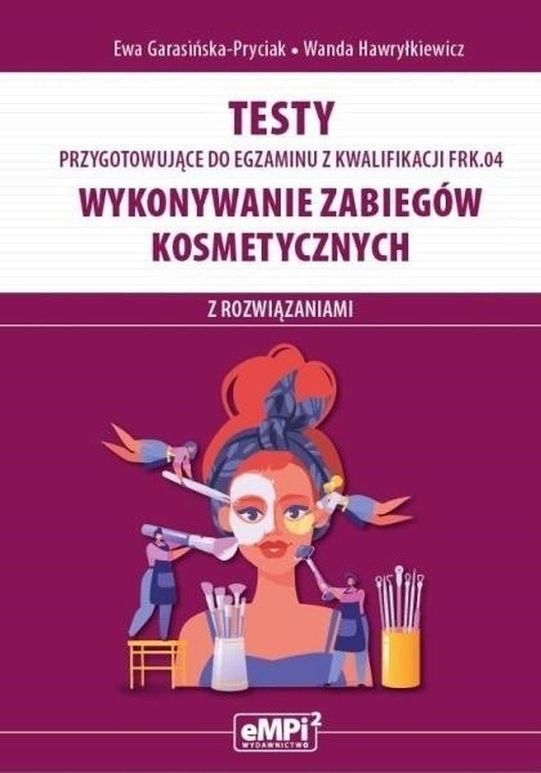 Wykonywanie zabiegów kosmetycznych. Kwalifikacje FRK. 04. Zbiór zadań