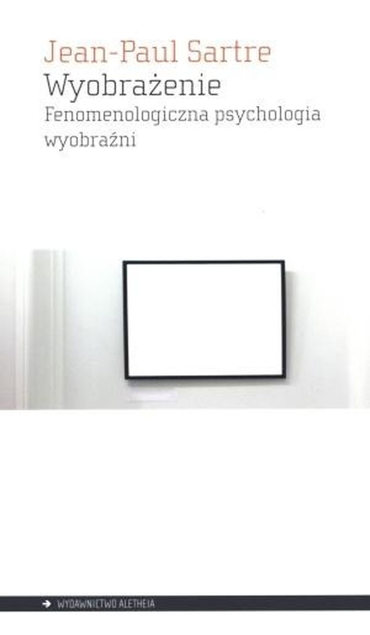 Wyobrażenie: Fenomenologiczna psychologia wyobraźni