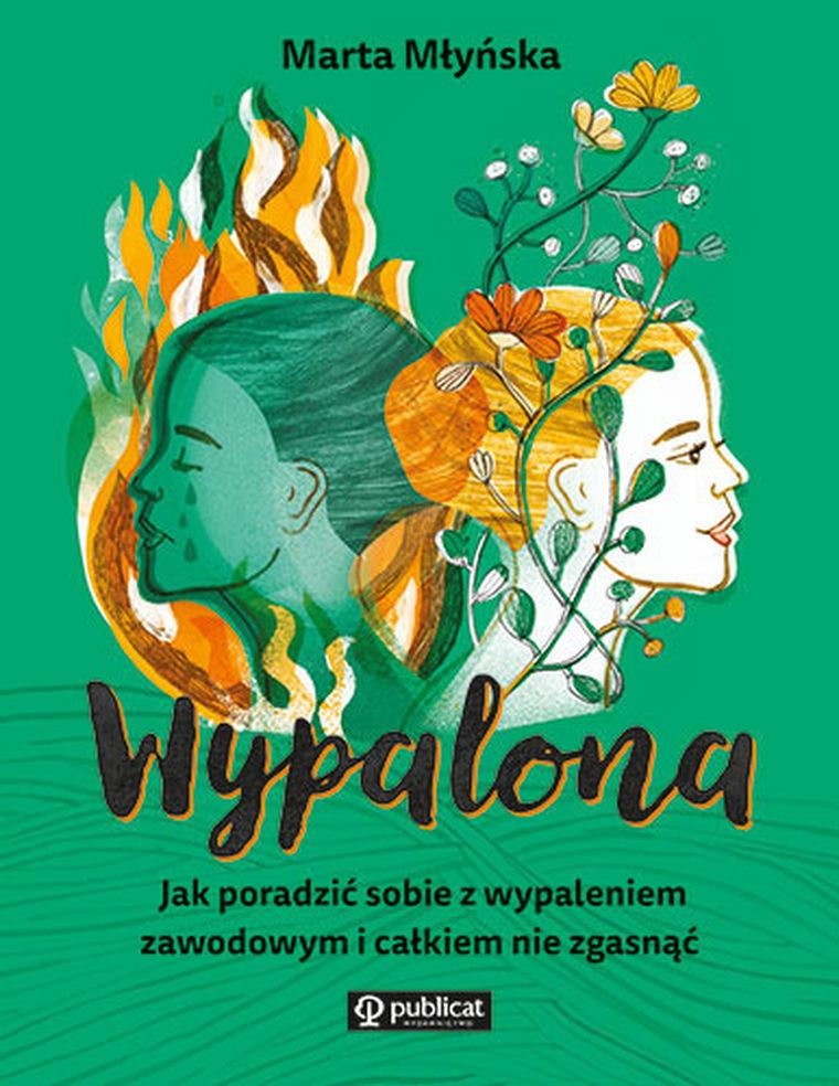 Wypalona. Jak poradzić sobie z wypaleniem zawodowym i całkiem nie zgasnąć