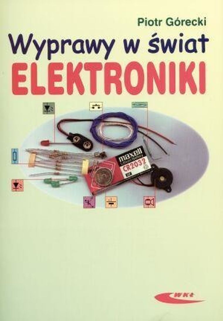 Wyprawy w świat elektroniki. Tom 1