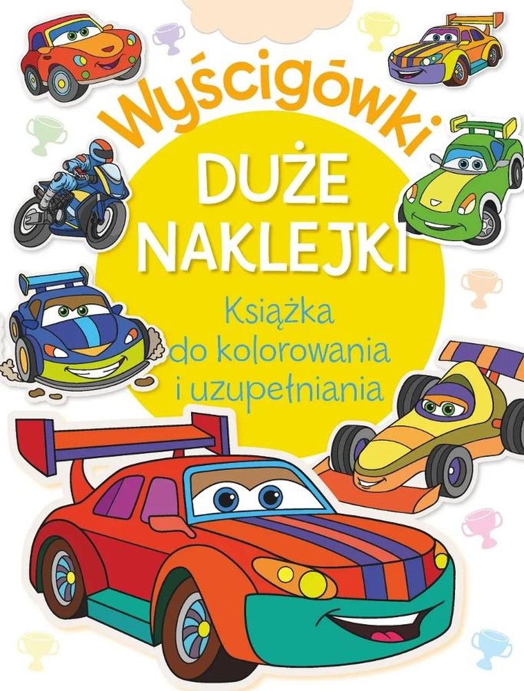 Wyścigówki. Duże naklejki. Książka do kolorowania i uzupełniania