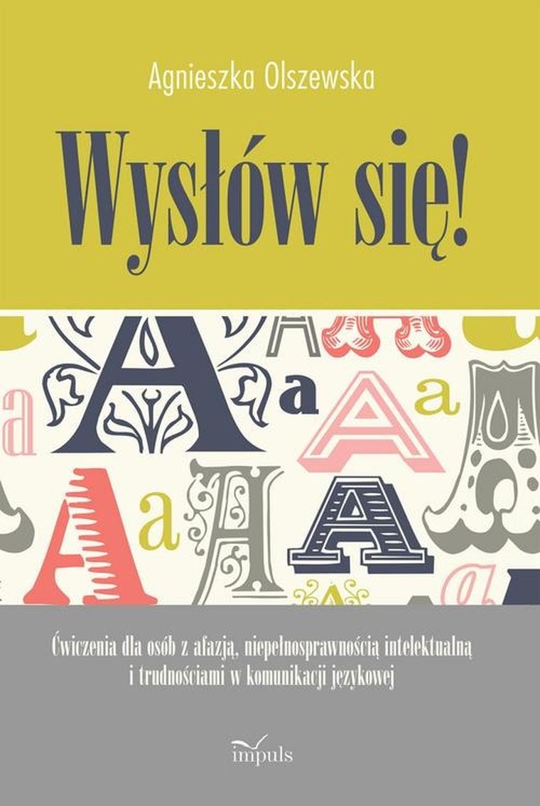 Wysłów się! Ćwiczenia dla osób z afazją, niepełnosprawnością intelektualną i trudnościami w komunikacji językowej
