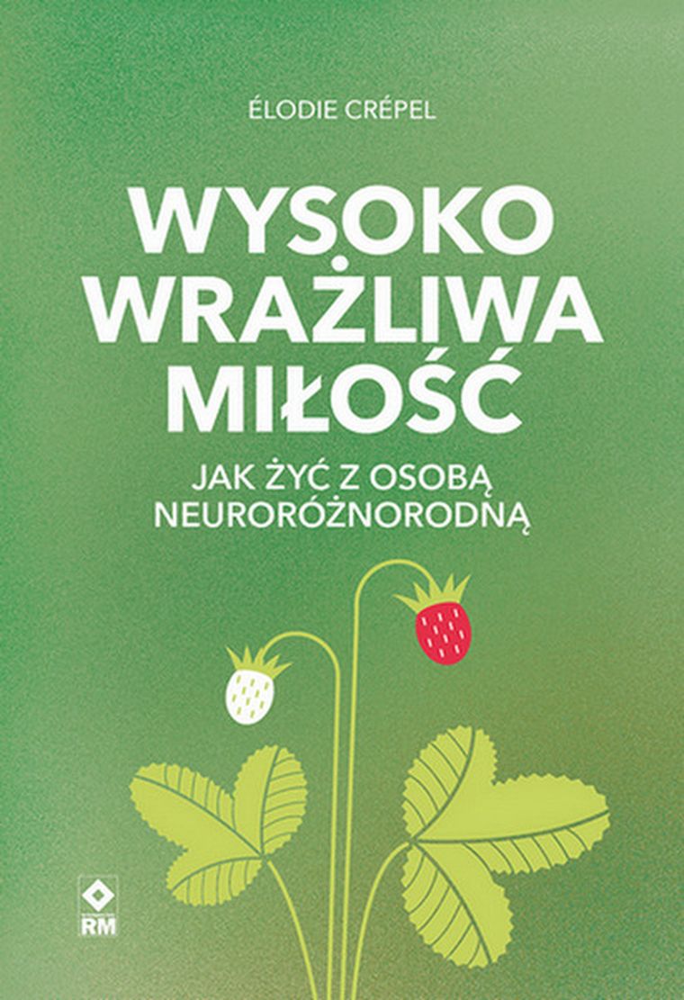 Wysoko wrażliwa miłość. Jak żyć z osobą neuroróżnorodną