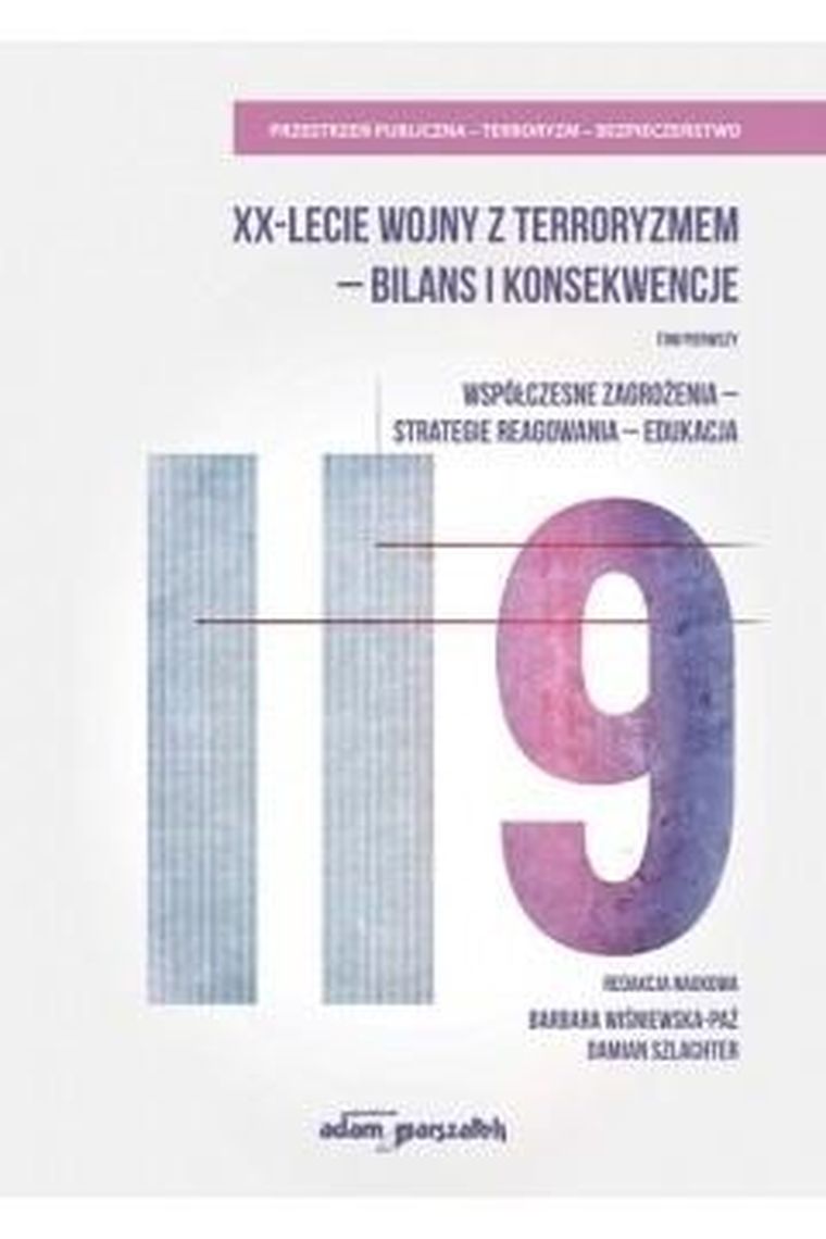 XX-lecie wojny z terroryzmem - bilans i konsekwencje. Tom 1