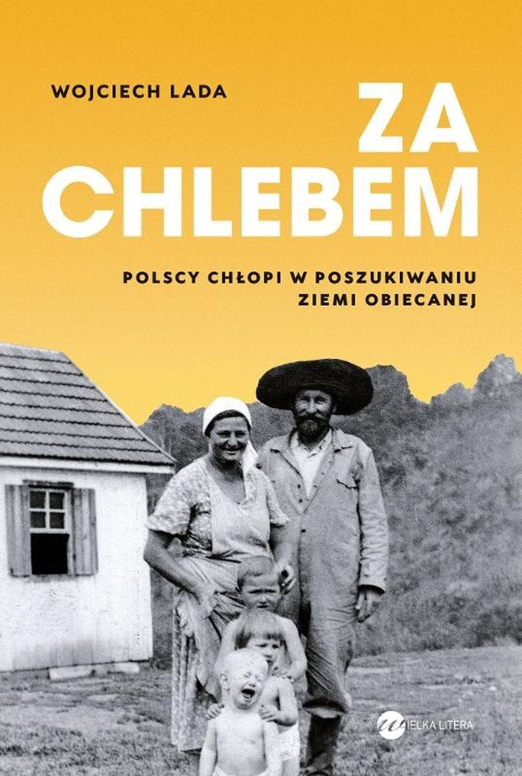 Za chlebem. Polscy chłopi w poszukiwaniu ziemi obiecanej