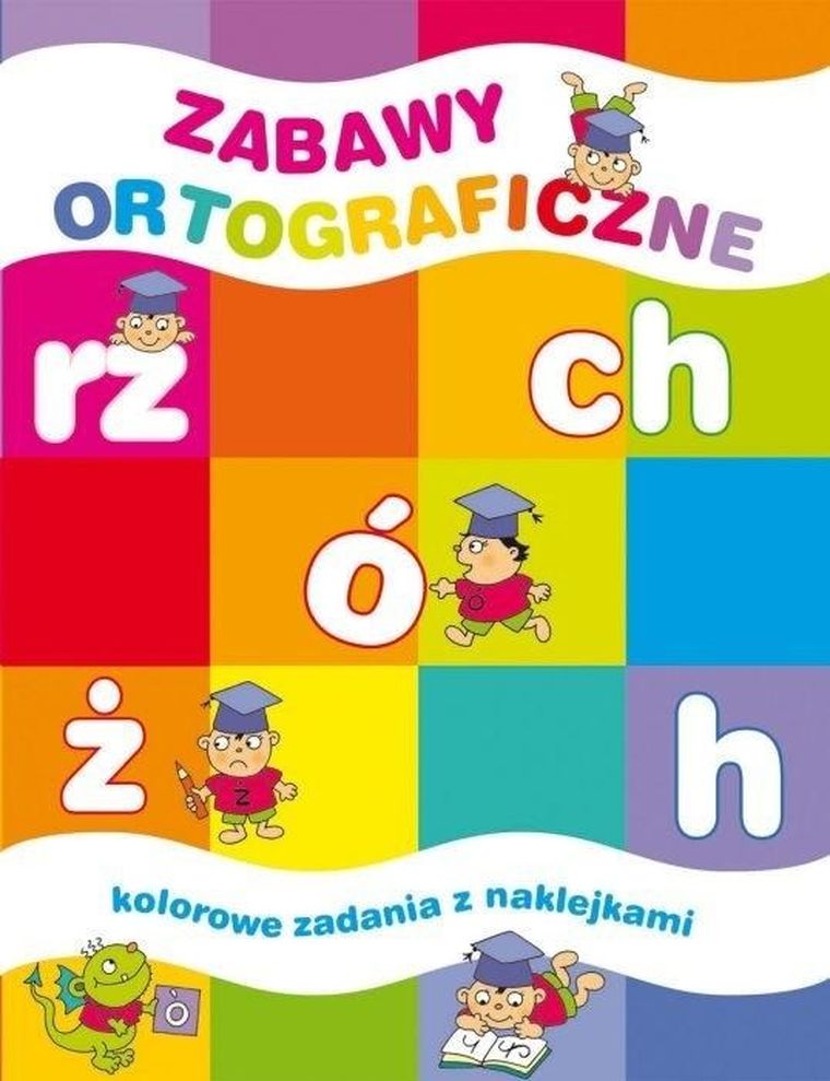 Zabawy ortograficzne. Kolorowe zadania z naklejka