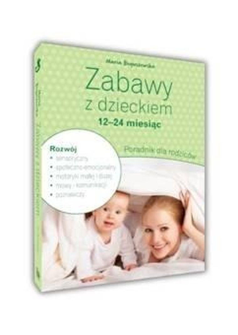 Zabawy z dzieckiem – 12-24 miesiąc. Poradnik dla rodziców
