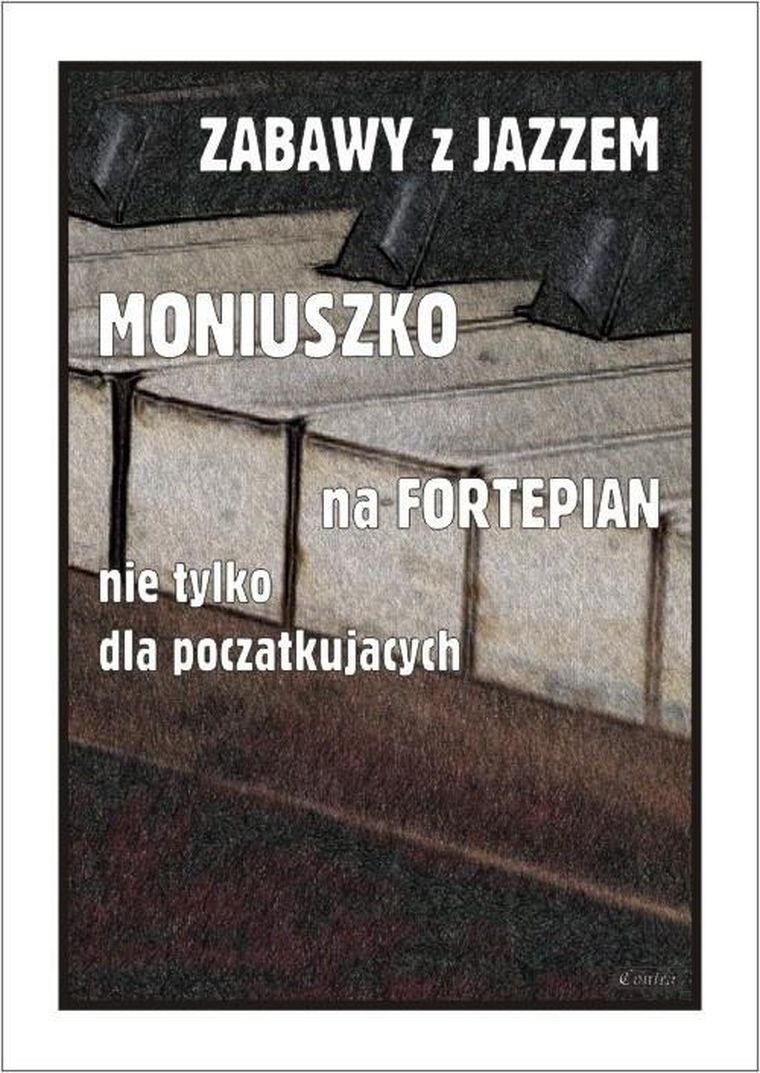 Zabawy z jazzem. Moniuszko na fortepian