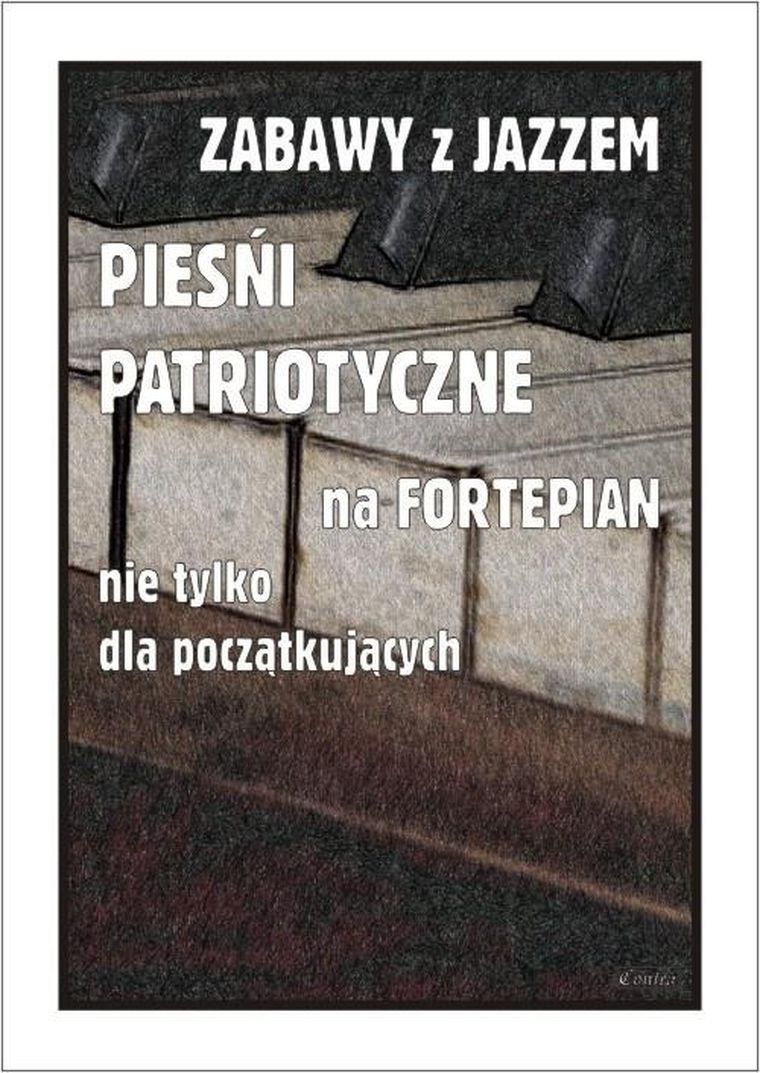 Zabawy z jazzem. Pieśni patriotyczne