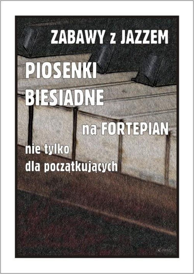 Zabawy z jazzem. Piosenki biesiadne na fortepian