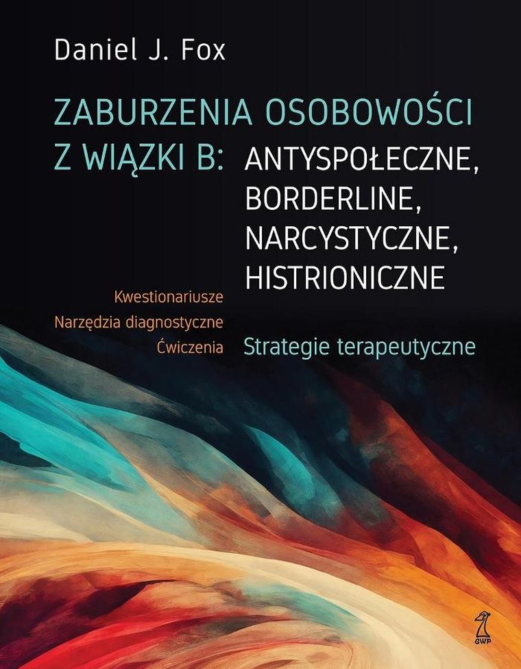 Zaburzenia osobowości z wiązki B: antyspołeczne, borderline, narcystyczne, histroniczne. Strategie terapeutyczne