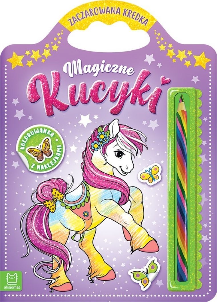 Zaczarowana kredka. Magiczne kucyki. Kolorowanka z naklejkami