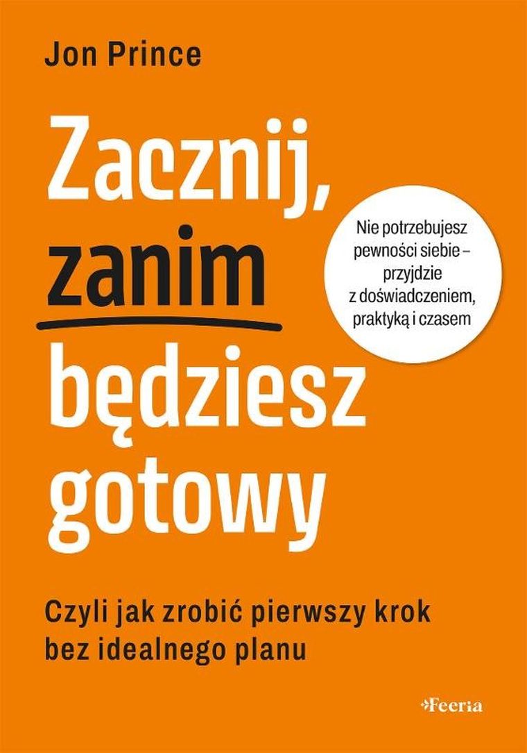Zacznij, zanim będziesz gotowy