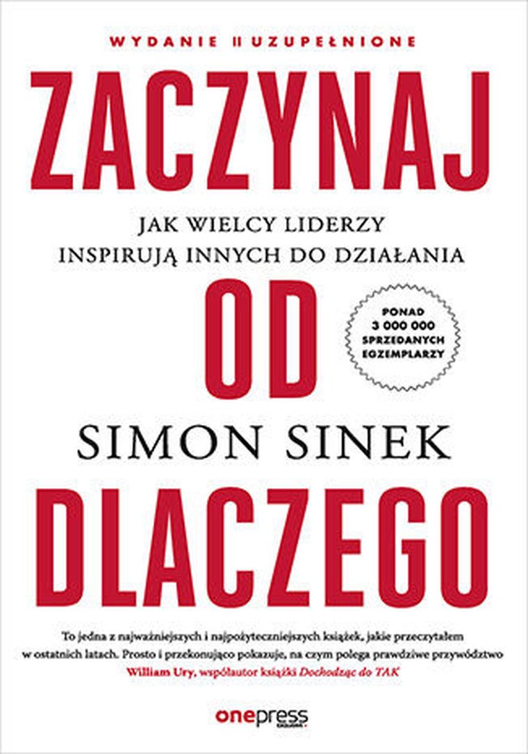 Zaczynaj od DLACZEGO. Jak wielcy liderzy inspirują innych do działania
