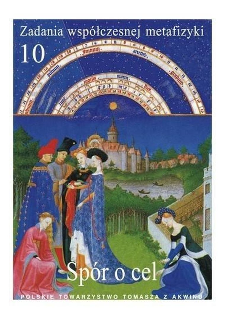 Zadania współczesnej metafizyki. Tom 10. Spór o cel