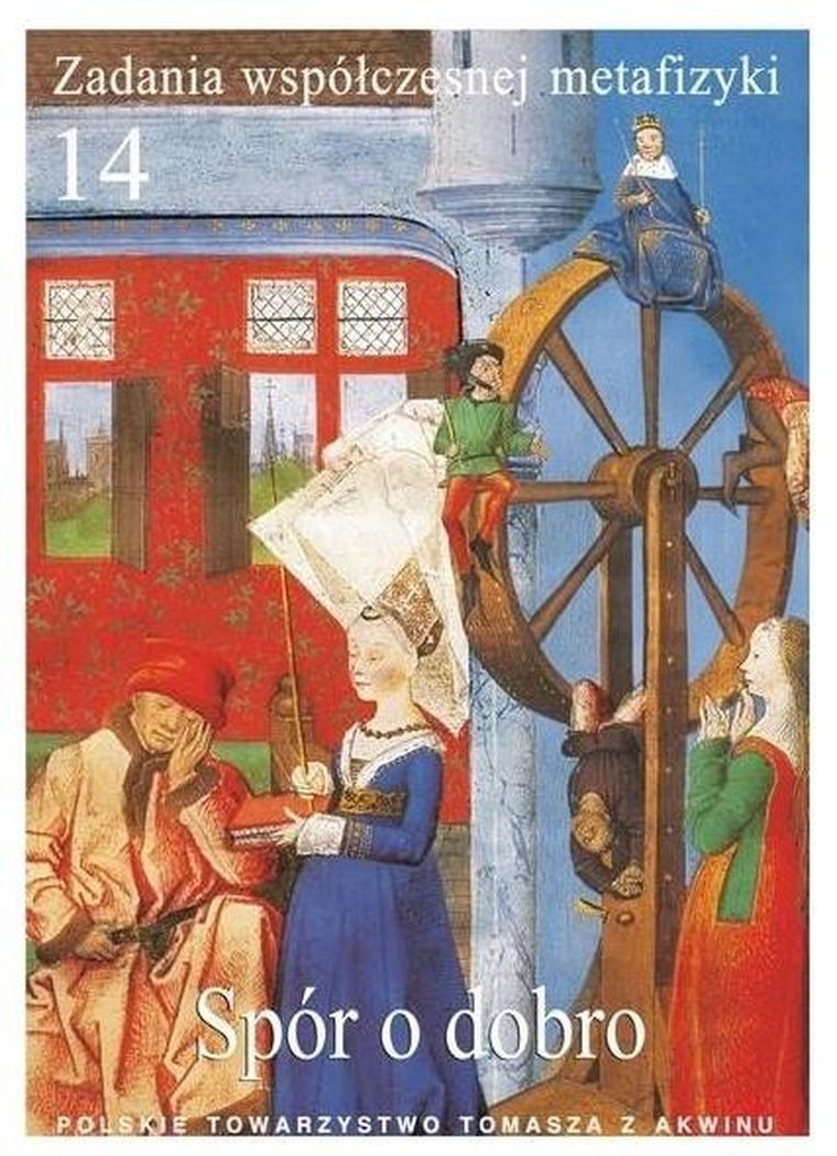 Zadania współczesnej metafizyki. Tom 14. Spór o dobro
