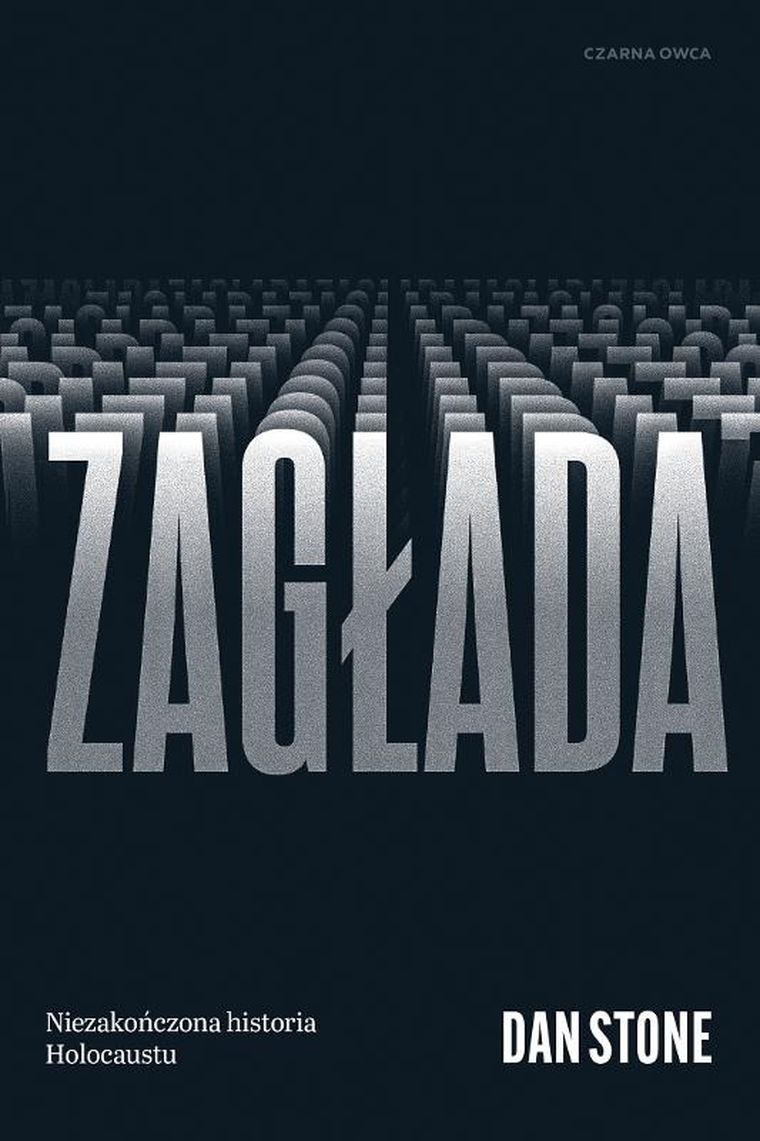 Zagłada. Niezakończona historia Holocaustu