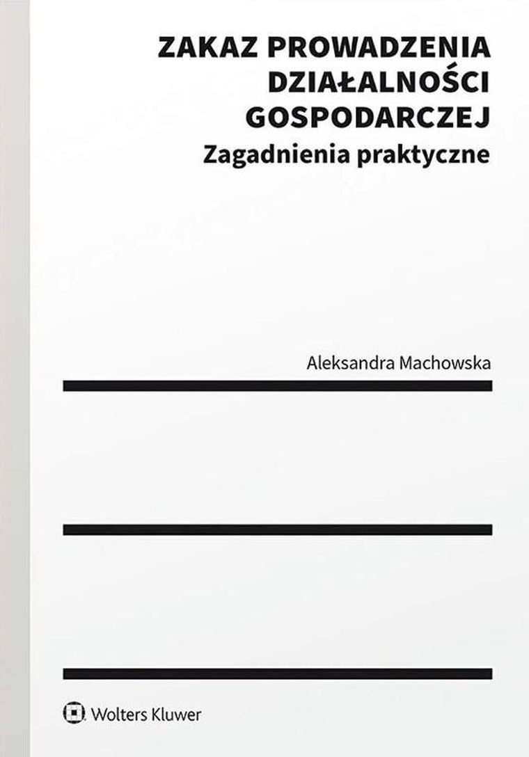 Zakaz prowadzenia działalności gospodarczej. Zagadnienia praktyczne