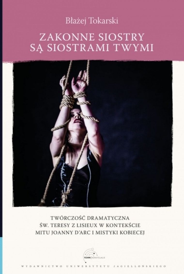 Zakonne siostry są siostrami twymi. Twórczość dramatyczna św. Teresy z Lisieux