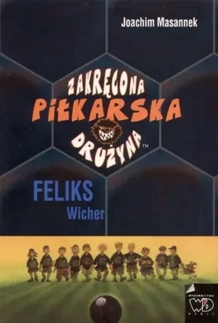 Zakręcona piłkarska drużyna. Część 2. Feliks Wicher