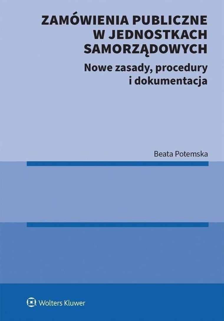 Zamówienia publiczne w jednostkach samorządowych. Nowe zasady, procedury i dokumentacja