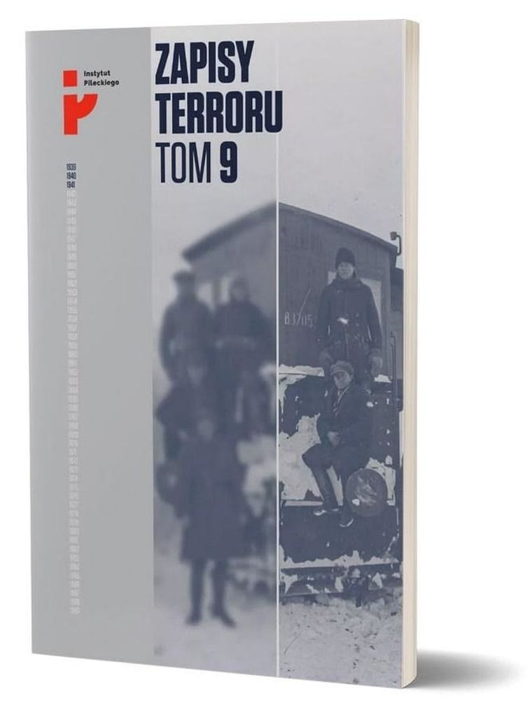 Zapisy Terroru. Tom 9. Represje sowieckie na Kresach. 1939-1941