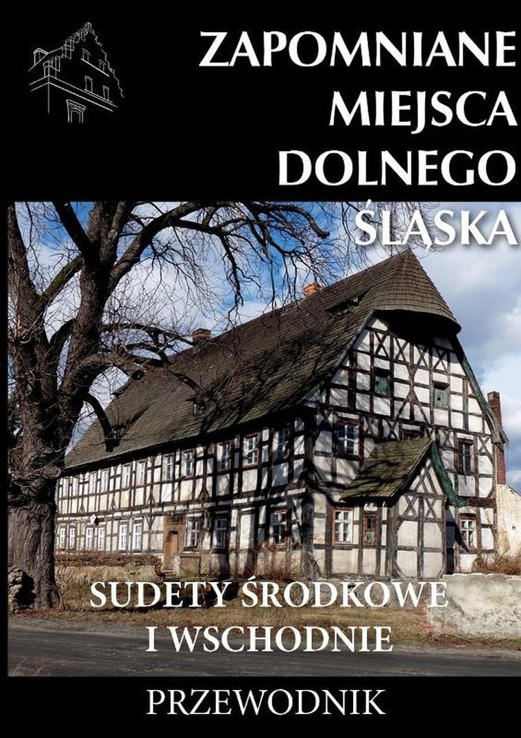 Zapomniane miejsca Dolnego Śląska