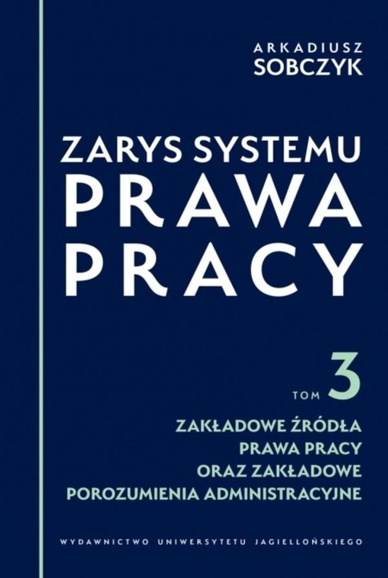 Zarys systemu prawa pracy. Tom 3. Zakładowe źródła