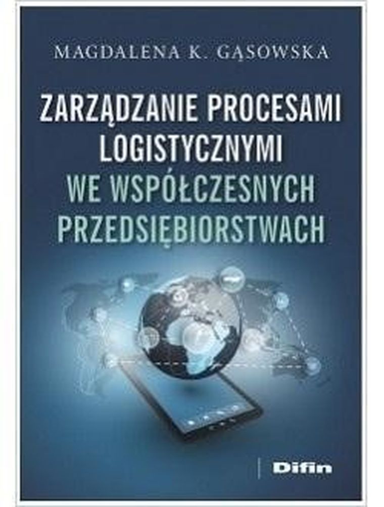 Zarządzanie procesami logistycznymi we współczesnych przedsiębiorstwach