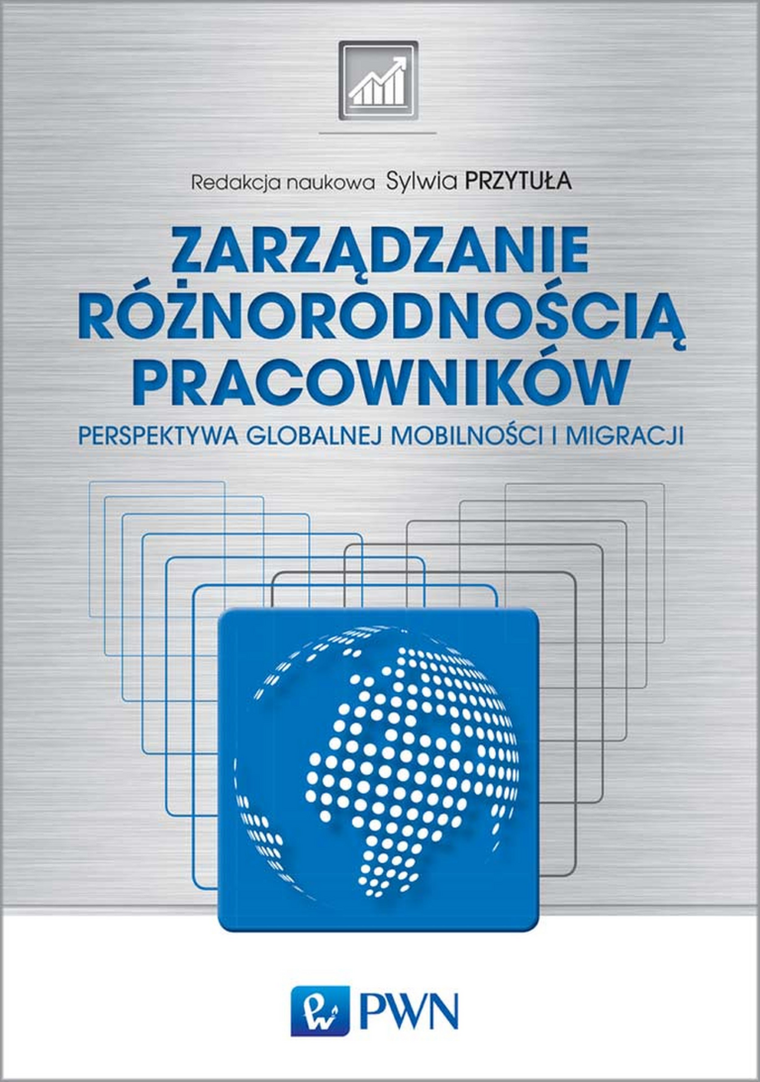 Zarządzanie różnorodnością pracowników. Perspektywa globalnej mobilności i migracji