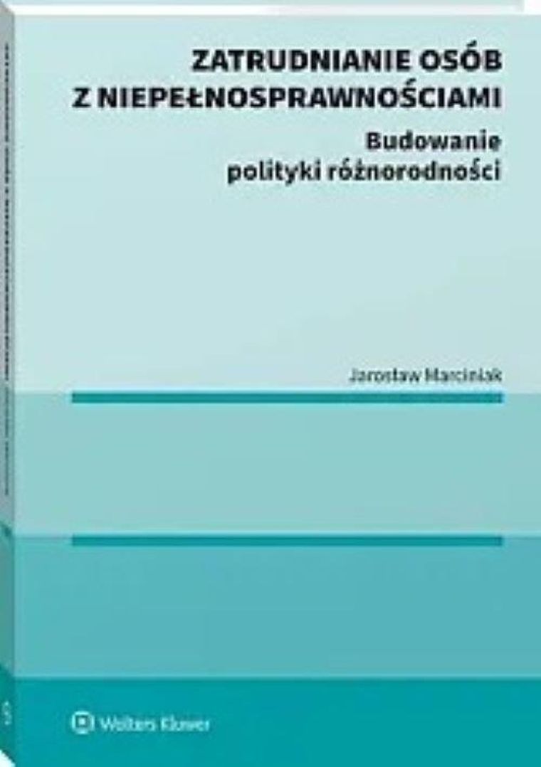 Zatrudnianie osób z niepełnosprawnościami. Budowanie polityki różnorodności