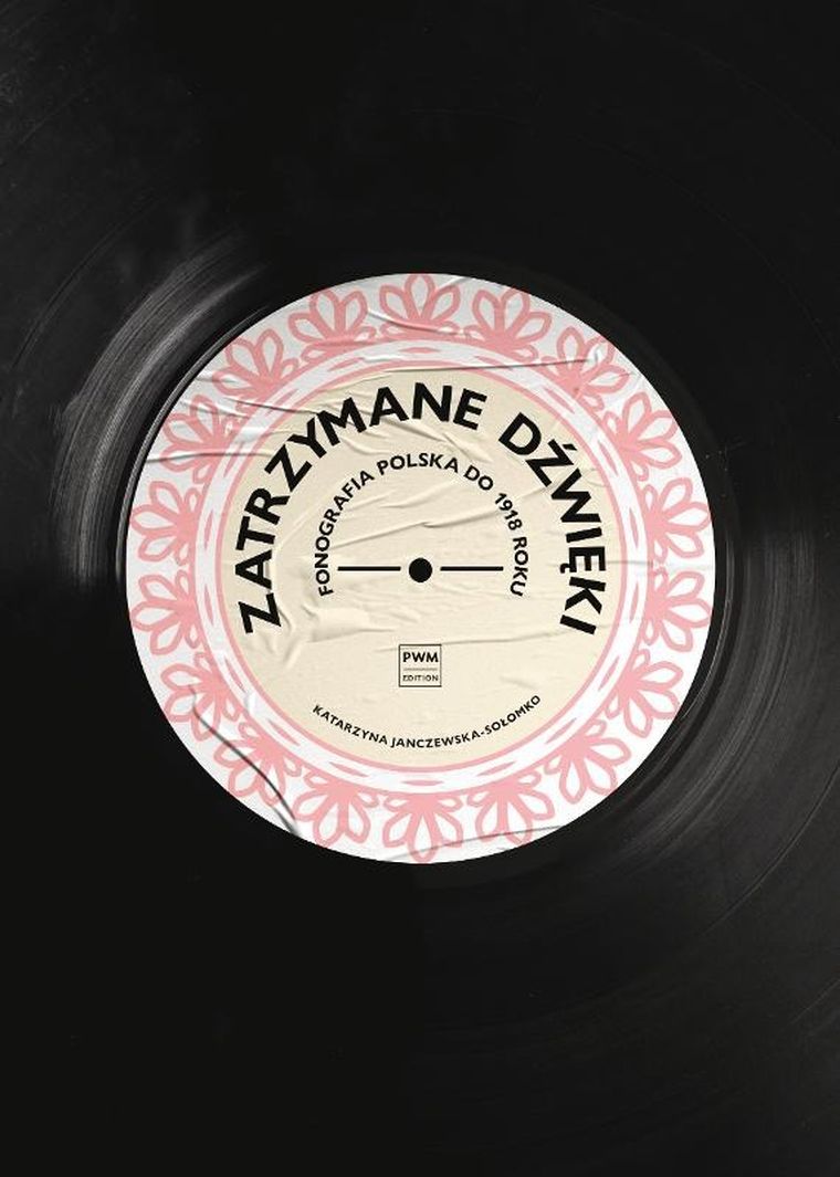 Zatrzymane dźwięki. Fonografia polska do 1918 r.