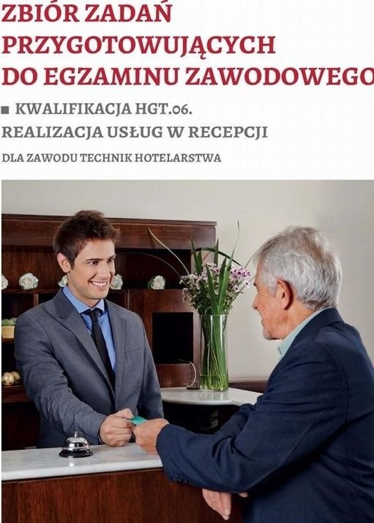 Zbiór zadań przygotowujących do egzaminu zawodowego. Kwalifikacja HGT.06. Realizacja usług w recepcji dla zawodu technik hotelarstwa