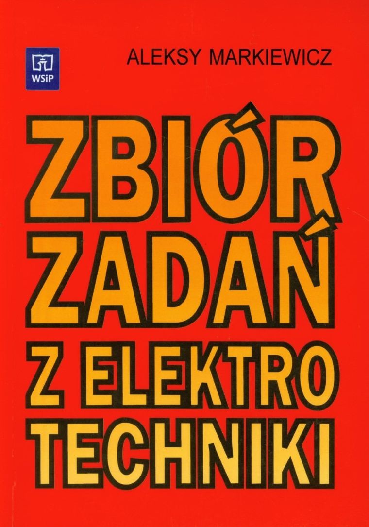 Zbiór zadań z elektrotechniki. Podręcznik