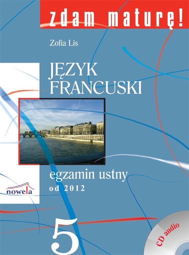 Zdam maturę 5. Język francuski egzamin ustny od 2012 + CD