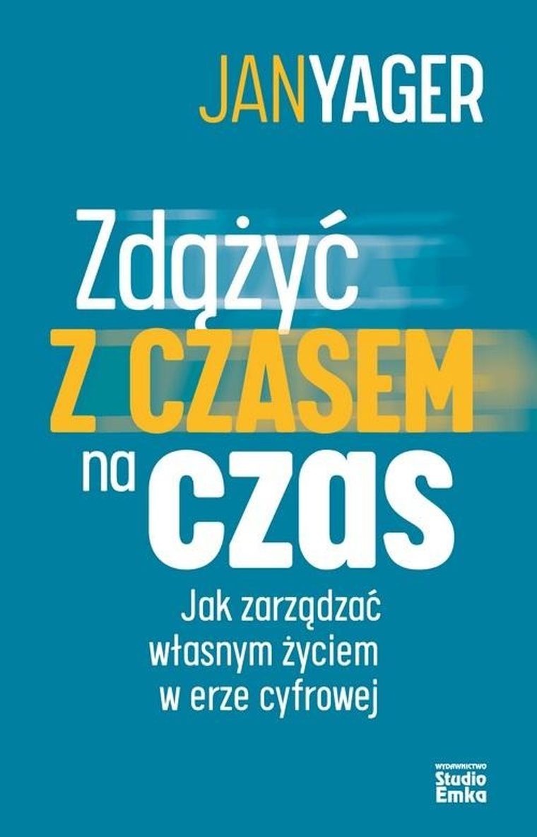 Zdążyć z czasem na czas. Jak zarządzać własnym życiem w cerze cyfrowej