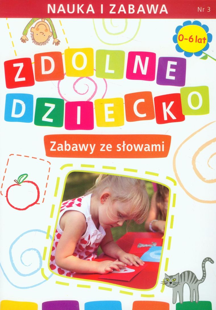 Zdolne dziecko. Zabawy ze słowami 0-6 lat